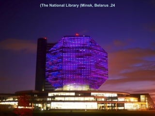 24. The National Library (Minsk, Belarus)‏ 