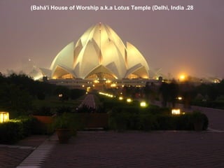 28. Bahá'í House of Worship a.k.a Lotus Temple (Delhi, India)‏ 
