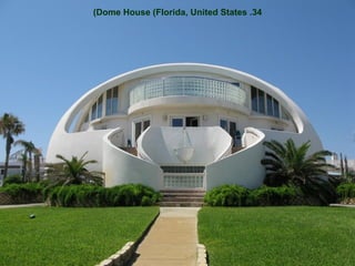 34. Dome House (Florida, United States)‏ 