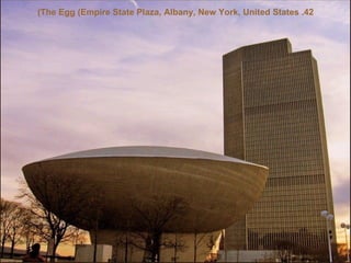 42. The Egg (Empire State Plaza, Albany, New York, United States)‏ 