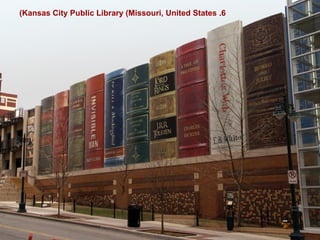 6. Kansas City Public Library (Missouri, United States)‏ 