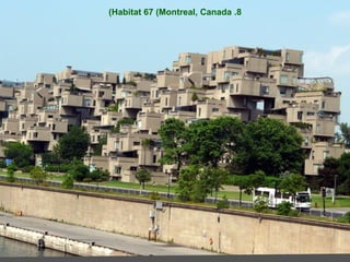 8. Habitat 67 (Montreal, Canada)‏ 