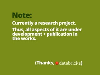 Note: 
Currently a research project. 
Thus, all aspects of it are under 
development + publication in 
the works. 
(Thanks, ) 
 