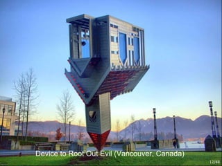 Device to Root Out Evil (Vancouver, Canada) /48 
