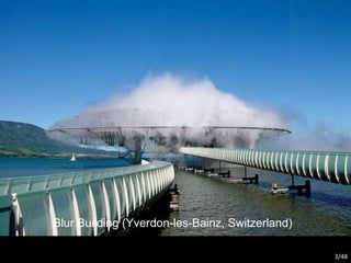                                                                              Blur Building (Yverdon-les-Bainz, Switzerland) /48 
