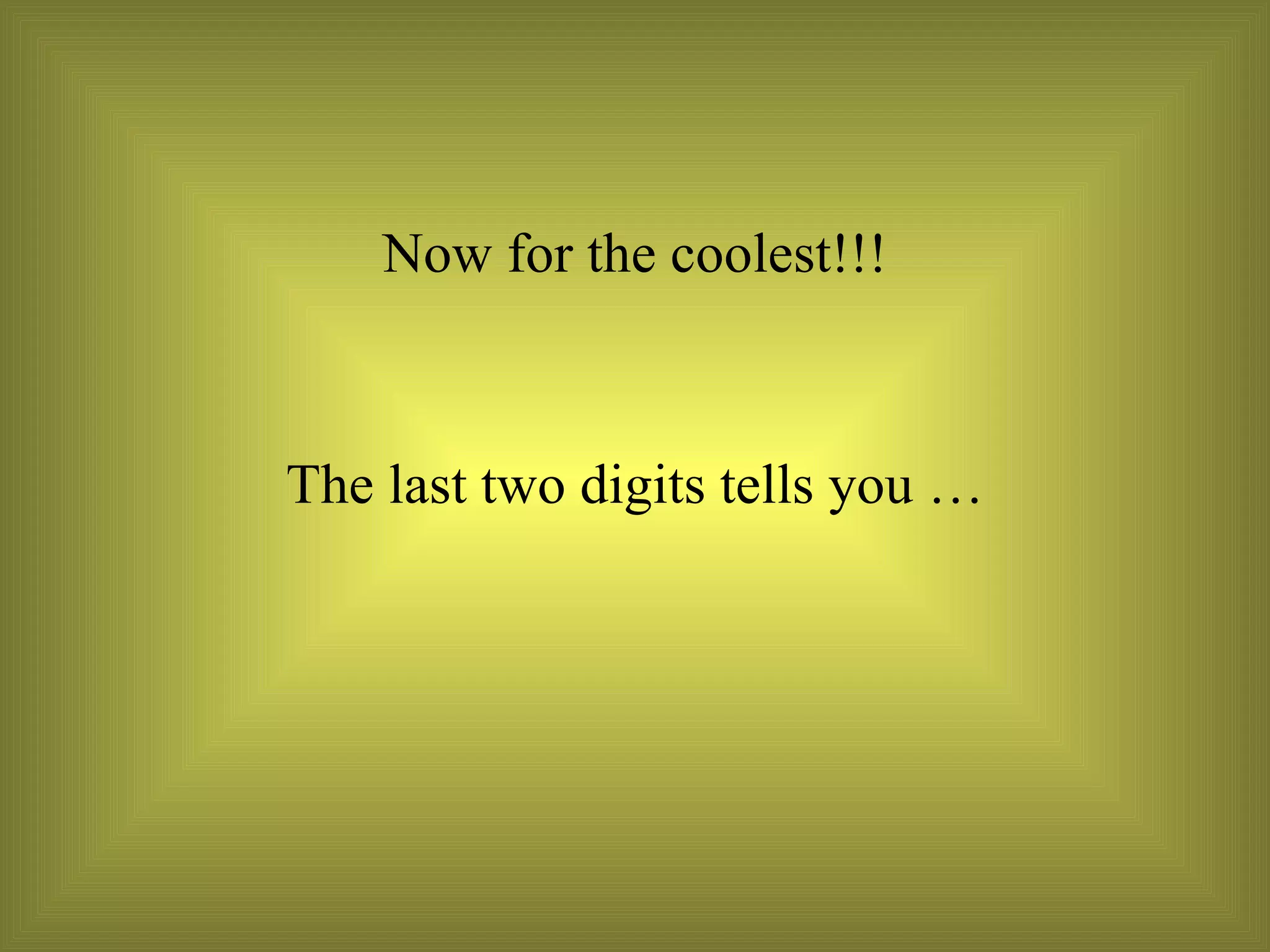 Now for the coolest!!! The last two digits tells you … 