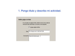 1. Pongo título y describo mi actividad.

 