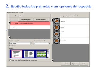 2.

Escribo todas las preguntas y sus opciones de respuesta

 