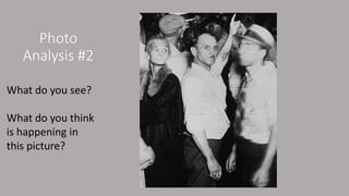 Photo
Analysis #2
What do you see?
What do you think
is happening in
this picture?
 