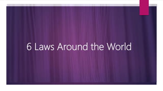 6 Laws Around the World
 