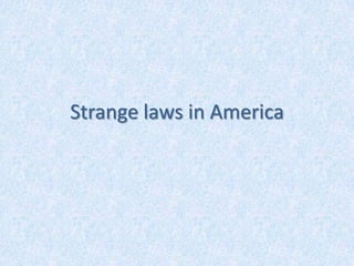 Strange laws in America
 