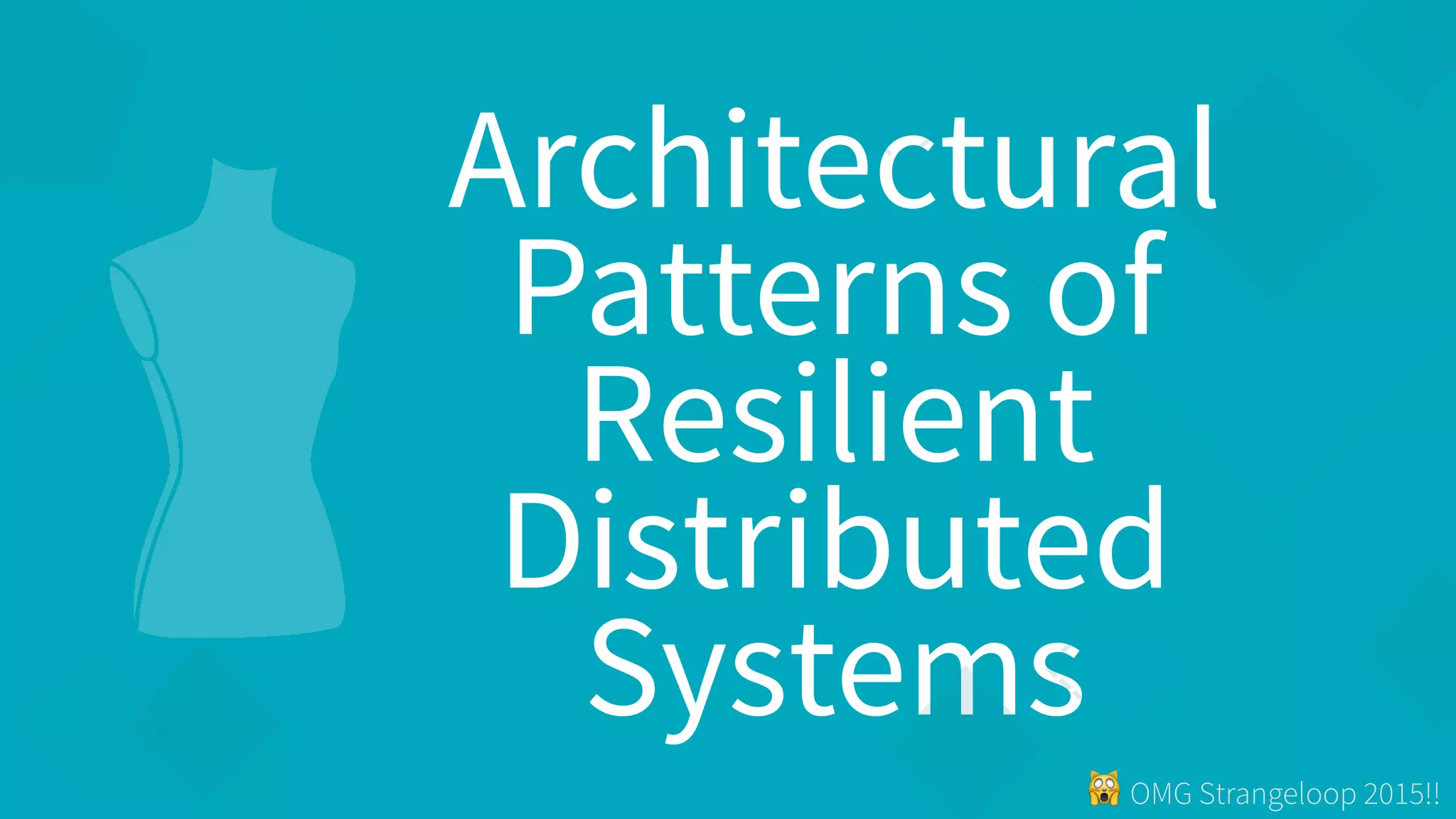 Architectural Patterns of Resilient Distributed Systems | PDF ...