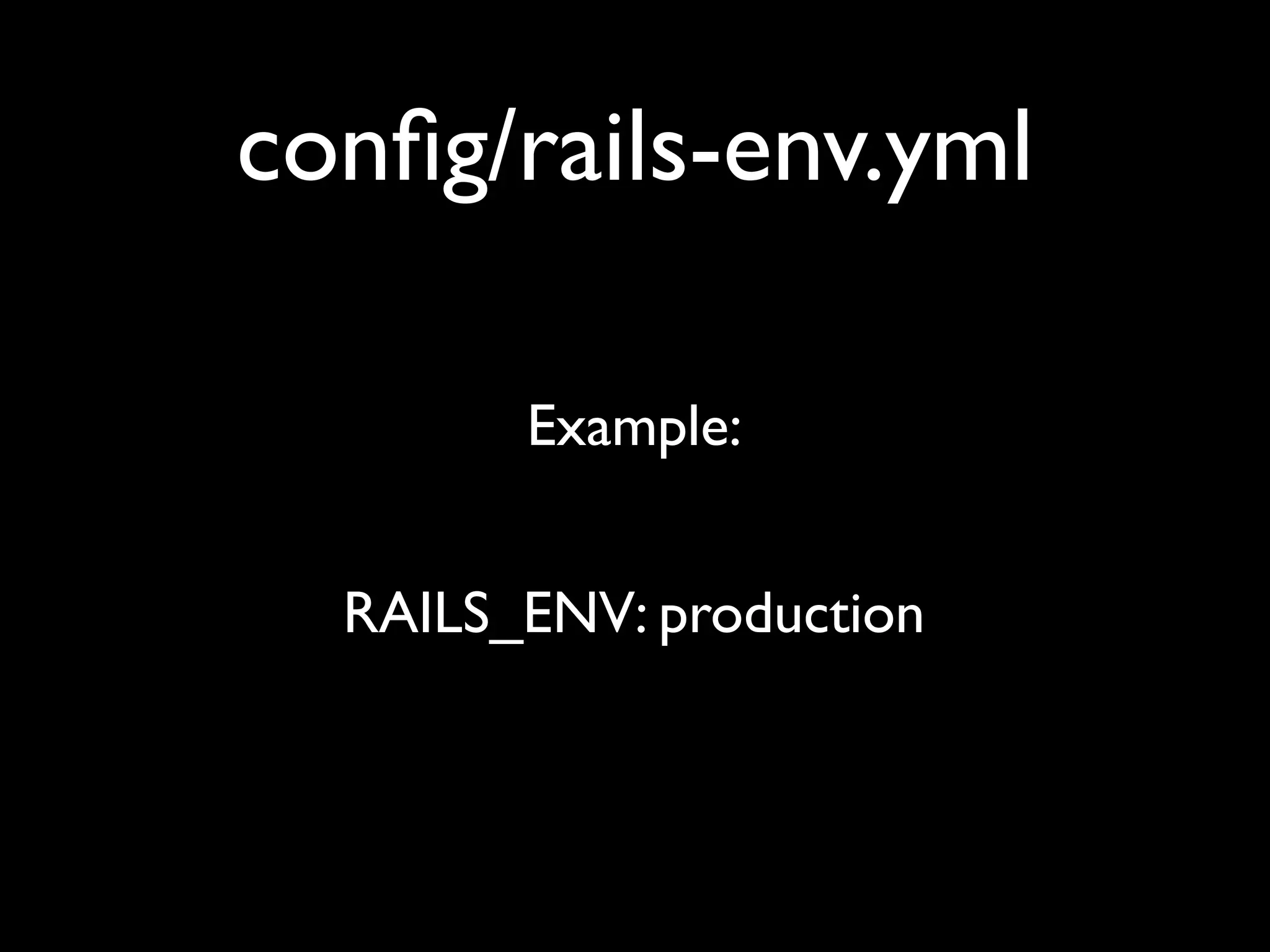 conﬁg/rails-env.yml

        Example:


  RAILS_ENV: production
 