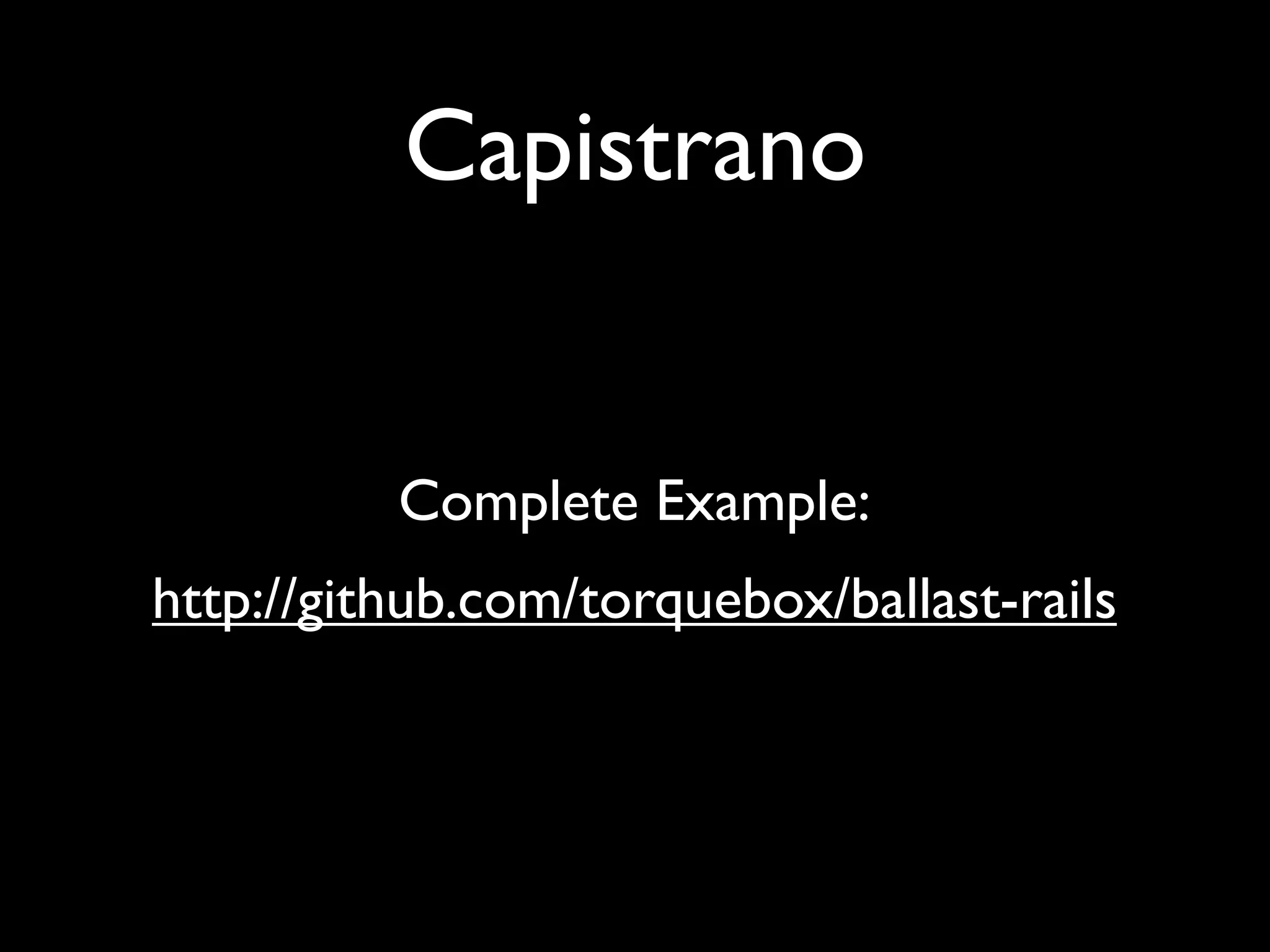 Capistrano


          Complete Example:
http://github.com/torquebox/ballast-rails
 