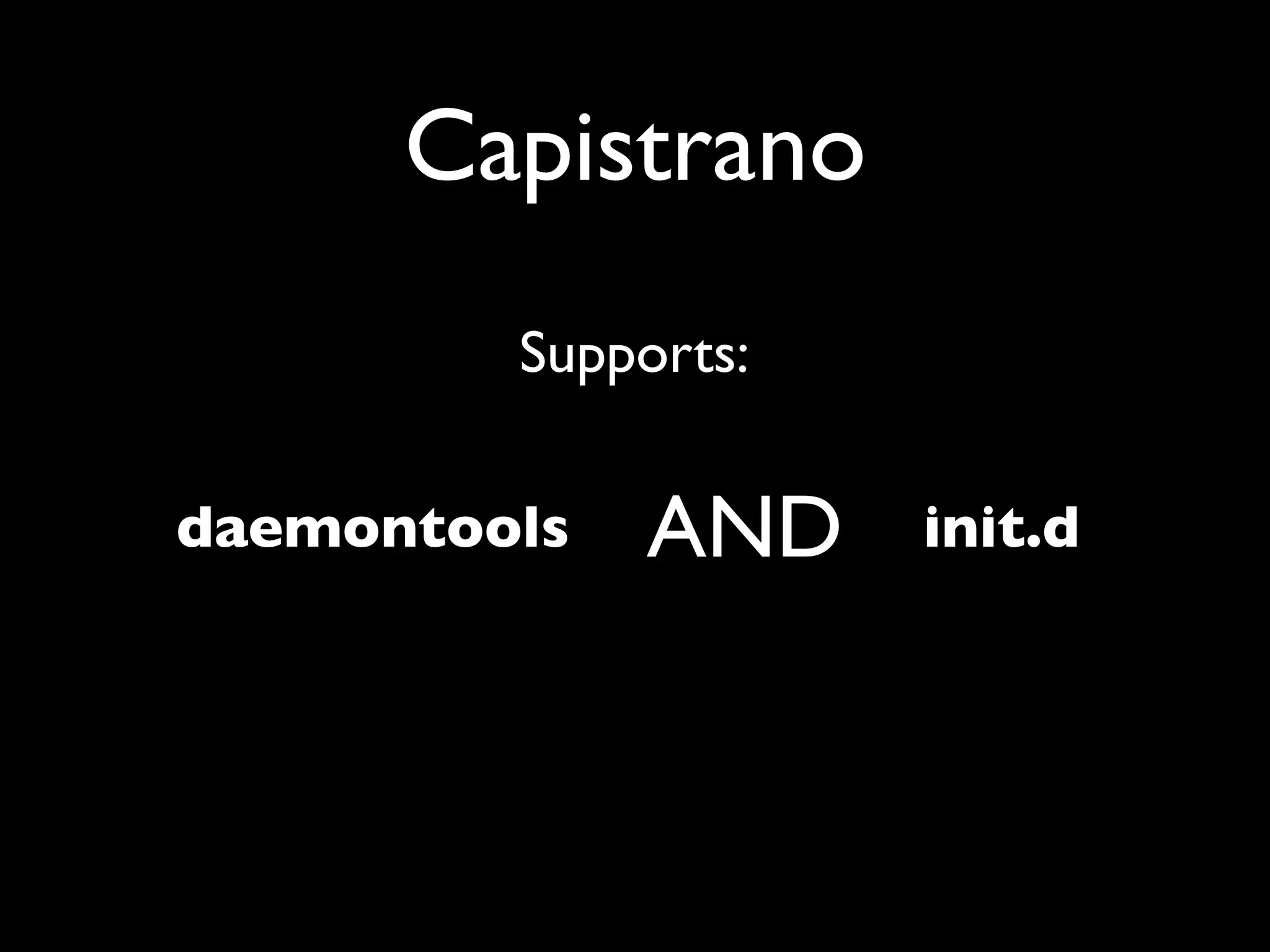 Capistrano
         Supports:

daemontools   AND    init.d
 