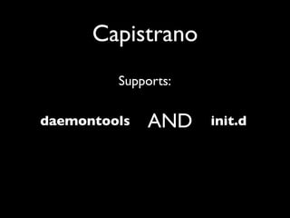 Capistrano
         Supports:

daemontools   AND    init.d
 