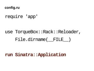 config.ru

require 'app'


use TorqueBox::Rack::Reloader,
      File.dirname(__FILE__)


run Sinatra::Application
 