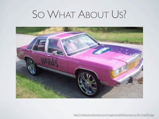 SO WHAT ABOUT US?




       http://media.photobucket.com/image/nerds%20candy/civy1811/car002.jpg
 