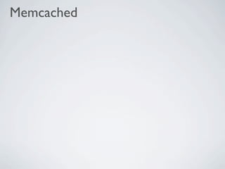 Memcached
 