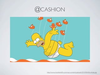 @CASHION




   http://www.charlesheﬂin.com/wp-content/uploads/2010/06/fail-whale.jpg
 