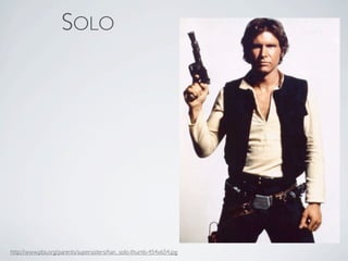 SOLO




http://www.pbs.org/parents/supersisters/han_solo-thumb-454x654.jpg
 