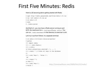 First Five Minutes: Redis




             http://simonwillison.net/2009/Oct/22/redis/
 