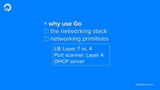 digitalocean.com
Why use Go for networking services?
 