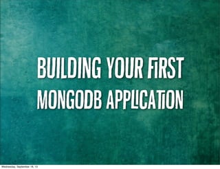 Building your rst
MongoDB Acaon
 