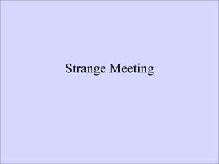 Strange Meeting
 