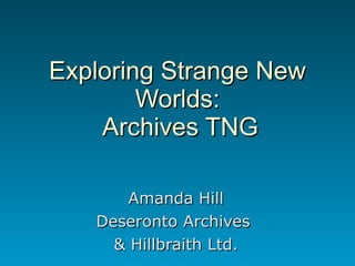 Exploring Strange New Worlds:  Archives TNG Amanda Hill Deseronto Archives  & Hillbraith Ltd. 