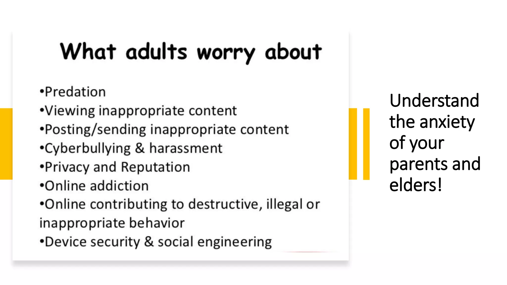 Understand
the anxiety
of your
parents and
elders!