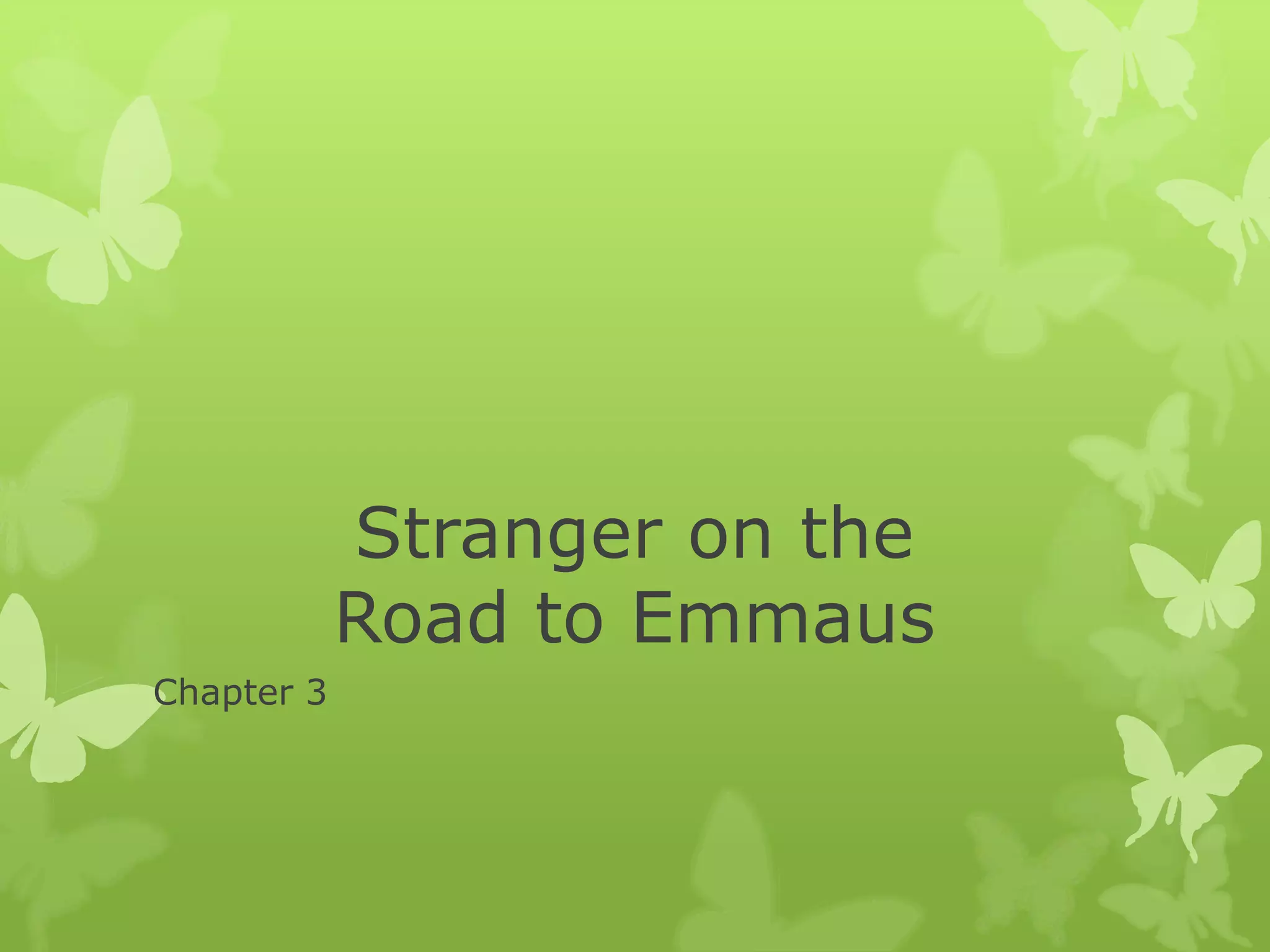 Stranger on the road to emmaus ch.3 PPTX