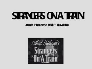 STRANGERS ON A TRAIN Alfred Hitchcock (1951) – Film Noir 
