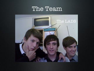 The Team The LADS 