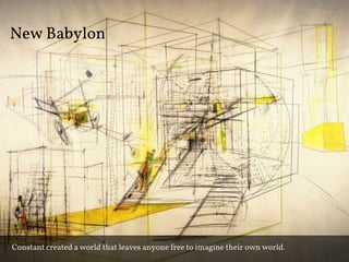 New Babylon




Constant created a world that leaves anyone free to imagine their own world.
 