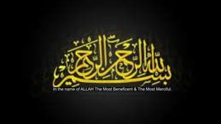 In the name of ALLAH The Most Beneficent & The Most Merciful.
 
