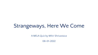 Strangeways, Here We Come
A MELA Quiz by Mihir Shrivastava
08-01-2022
 