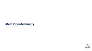 Meet OpenTelemetry
 