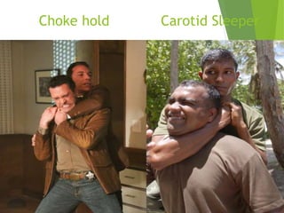 Choke hold Carotid Sleeper
 