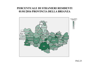 PAG.25
PERCENTUALE DI STRANIERI RESIDENTI
01/01/2016 PROVINCIA DELLA BRIANZA
 