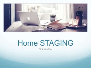Home STAGING
    Stránská Eva
 