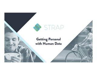 Getting Personal
with Human Data
 