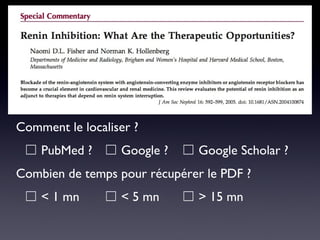 Comment le localiser ? ☐   PubMed ? ☐  Google ? ☐  Google Scholar ? Combien de temps pour récupérer le PDF ? ☐   < 1 mn ☐  < 5 mn ☐  > 15 mn 