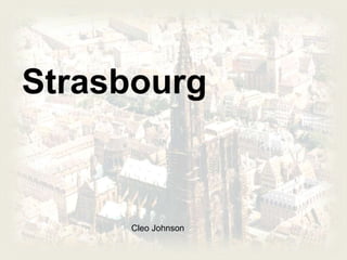 Strasbourg
Cleo Johnson
 