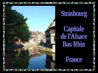 Strasbourg Capitale de l'Alsace Bas Rhin France 