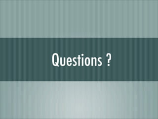 Questions ?
 
