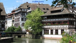 La petite France
 