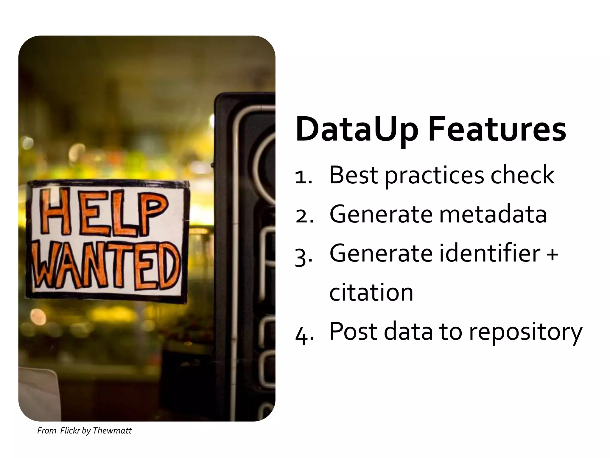 Requirements
                               DataUp Features
                               1. Best practices check
                               2. Generate metadata
                               3. Generate identifier +
                                  citation
                               4. Post data to repository


From Flickr by Thewmatt
 