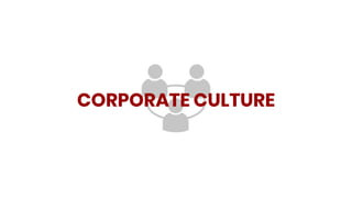 CORPORATE CULTURE
 