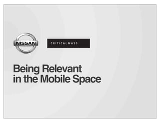 Being Relevant
in the Mobile Space
 